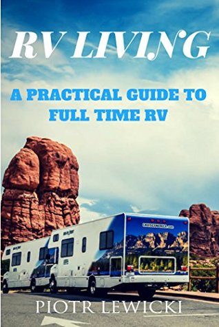 RV LIVING: PRACTICAL GUIDE TO FULL TIME RV (Kindle Edition)