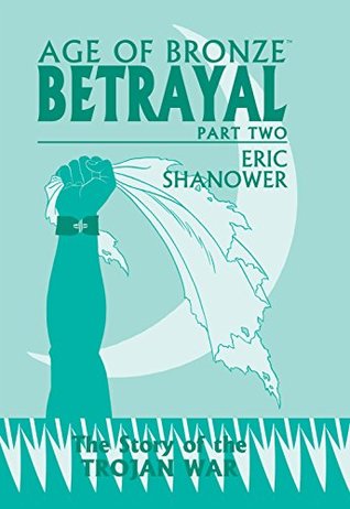 Age Of Bronze Vol. 3: Betrayal, Part 2