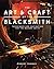 Art and Craft of the Blacksmith: Techniques and Inspiration for the Modern Smith