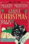 The Ghost of Christmas Paws by Mandy Morton The Ghost of Christmas Paws by Mandy Morton