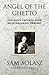 Angel of the Ghetto: One Ma...