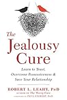 Book cover for The Jealousy Cure: Learn to Trust, Overcome Possessiveness, and Save Your Relationship