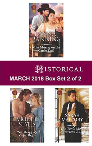 Harlequin Historical March 2018 - Box Set 2 of 2: Miss Murray on the Cattle Trail\The Warrior's Viking Bride\The Ton's Most Notorious Rake
