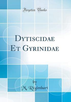 Dytiscidae Et Gyrinidae (Classic Reprint) (French Edition)