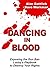 Dancing in Blood: Exposing ...