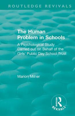The Human Problem in Schools: A Psychological Study Carried out on Behalf of the Girls' Public Day School Trust