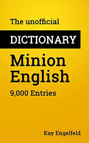 The unofficial Dictionary Minion-English: 9,000 Entries (Kindle Edition)
