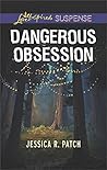 Dangerous Obsession by Jessica R. Patch