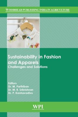 Sustainability in Fashion and Apparels: Challenges and Solutions (Woodhead Publishing India in Textiles)