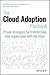 The Cloud Adoption Playbook: Proven Strategies for Transforming Your Organization with the Cloud