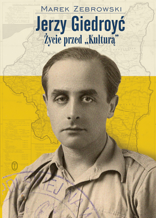 Jerzy Giedroyć. Życie przed "Kulturą" (Hardcover)