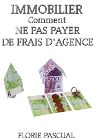 Immobilier, Comment ne pas payer de frais d'agence