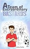 A Team of extra ordinary bastards