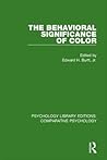 The Behavioral Significance of Color (Psychology Library Editions: Comparative Psychology)