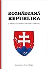 Rozhádzaná republika. 25 rokov slovenského ústavného neporiadku Rozhádzaná republika. 25 rokov slovenského ústavného neporiadku