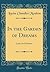 In the Garden of Dreams: Lyrics and Sonnets (Classic Reprint)