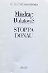 Stoppa Donau by Miodrag Bulatović