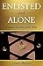 Enlisted and Alone: Memoir ...