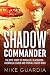 Shadow Commander: The Epic Story of Donald D. Blackburn―Guerrilla Leader and Special Forces Hero