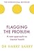 Flagging the Problem: A new approach to mental health (The Flag Series)