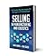 Selling in Manufacturing and Logistics: The Twelve Key Strategies for Managers and Salespeople