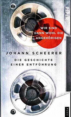 Wir sind dann wohl die Angehörigen: Die Geschichte einer Entführung (Kindle Edition)