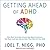 Getting Ahead of ADHD: What Next-generation Science Says About Treatments That Work - and How You Can Make Them Work for Your Child
