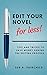 Edit Your Novel for Less!: ...