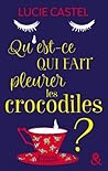 Qu'est-ce qui fait pleurer les crocodiles ?