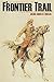 The Frontier Trail (Abridged, Annotated)