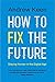 How to Fix the Future: Staying Human in the Digital Age