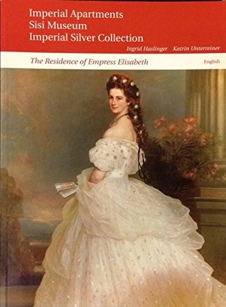 The Vienna Hofburg : the imperial apartments, Sisi Museum and silver Collection (Paperback)