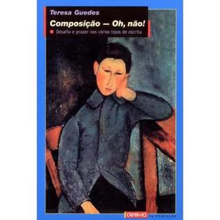 Composição - Oh, Não! Desafio e Prazer nos Vários Tipos de Escrita (Paperback)
