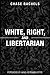 White, Right, and Libertarian