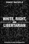 White, Right, and Libertarian by Christopher Chase Rachels