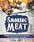 Smoking Meat: Ultimate Smok...