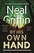 By His Own Hand by Neal Griffin By His Own Hand by Neal Griffin