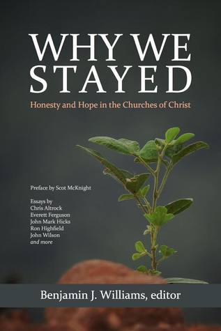 Why We Stayed: Honesty and Hope in the Churches of Christ (Paperback)