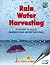 Rain Water Harvesting : A New Concept to Utilize Rainwater and Secure the Future