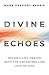 Divine Echoes by Mark Gregory Karris