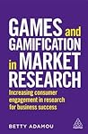 Games and Gamification in Market Research by Betty Adamou