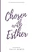 Chosen with Esther: 20 Devo...