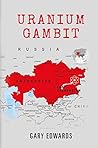 Uranium Gambit (Kevin Watts Trilogy Book 2)