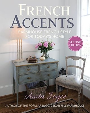French Accents: Farmhouse French Style for Today's Home (Kindle Edition)