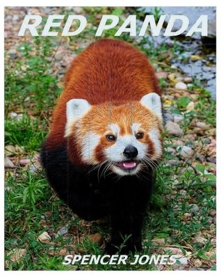 Red Panda Learn About Red Pandas Amazing Pictures Fun Facts By Spencer Jones Red Panda Learn About Red Pandas Amazing Pictures Fun Facts By Spencer Jones
