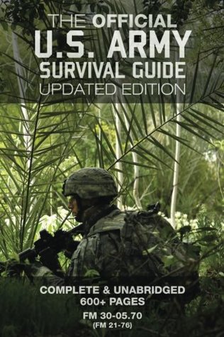 The Official US Army Survival Guide - Updated Edition (FM 3-05.70 / FM 21-76): Complete & Unabridged, 600+ Pages (Carlile Military Library)