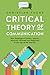 Critical Theory of Communication by Christian Fuchs
