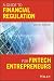 A Guide to Financial Regulation for Fintech Entrepreneurs by Stefan Loesch