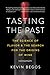 Tasting the Past The Science of Flavor and the Search for the Origins of Wine by Kevin Begos
