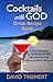 Cocktails with God Drink Recipe Book by David Triemert